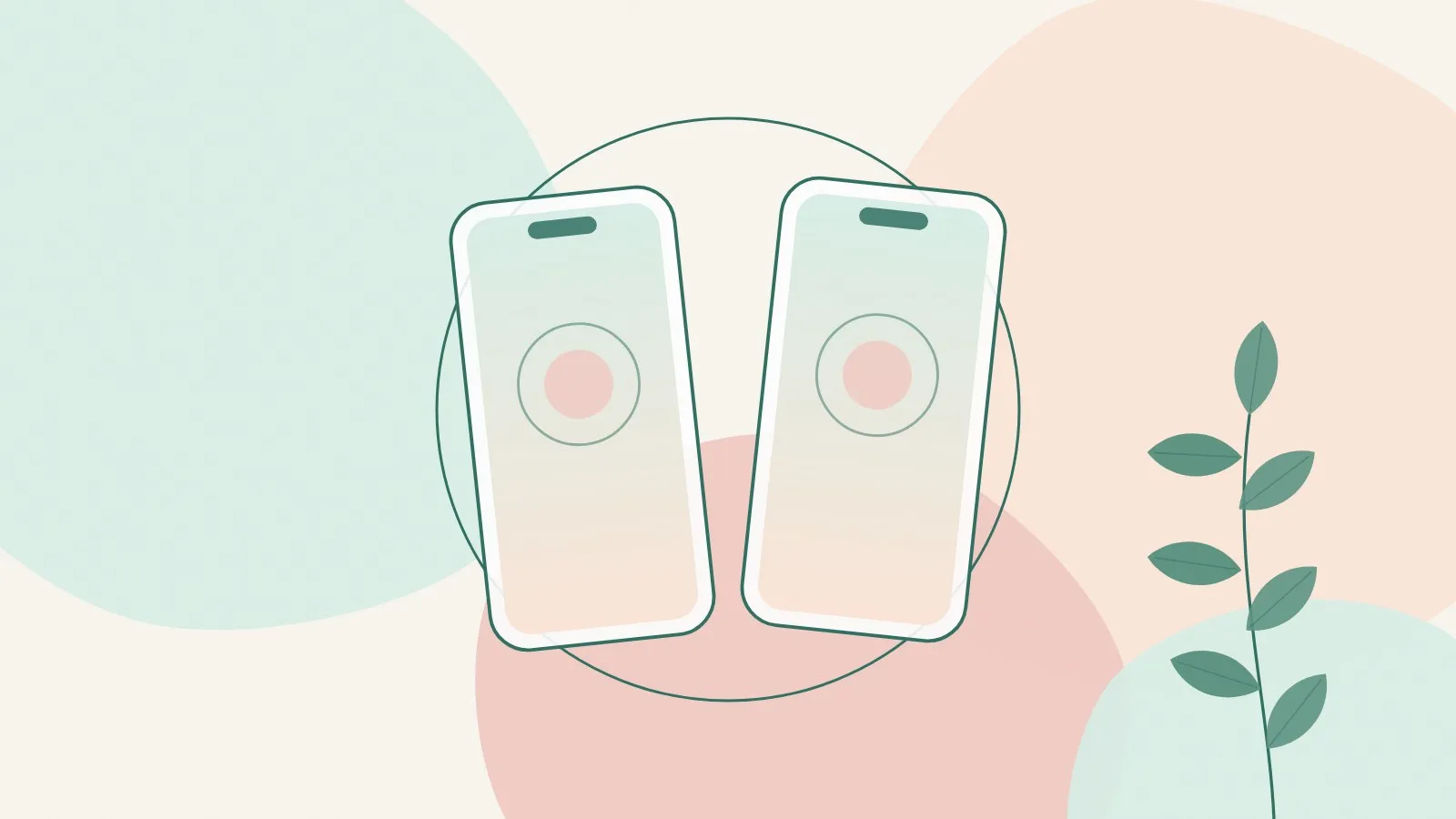 Flat illustration of two smartphones with blank screens side by side, a soft ring and a green leaf sprig on mint, peach and blush shapes